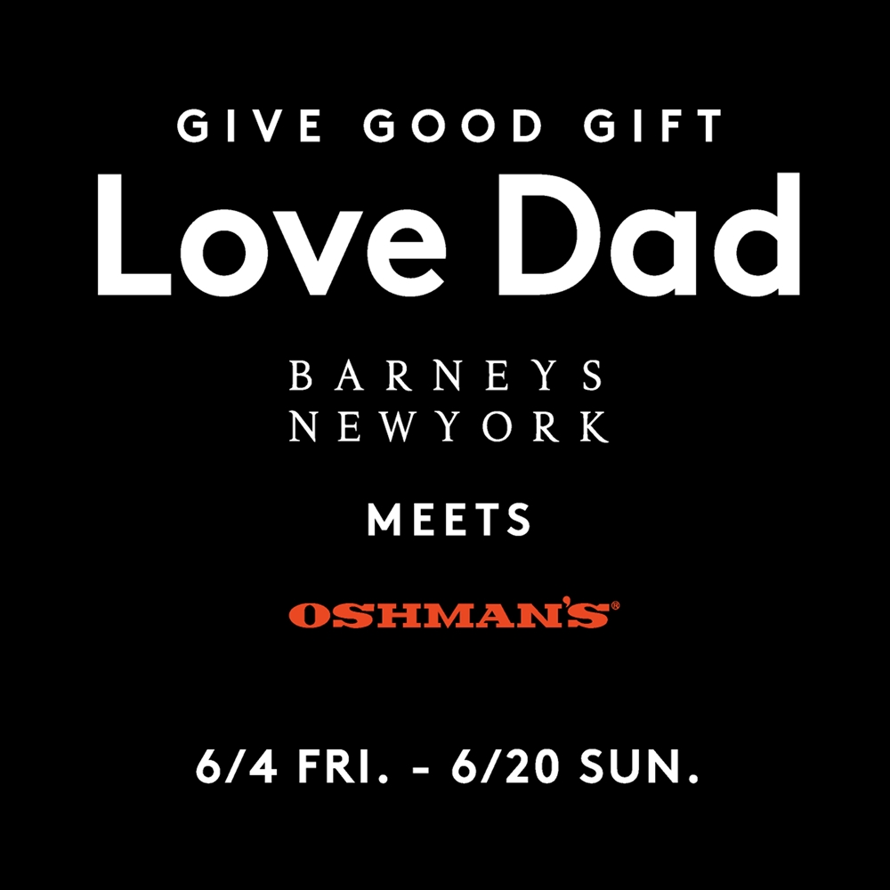 GIVE GOOD GIFT LOVE DAD BARNEYS NEW YORK meets OSHMAN’S